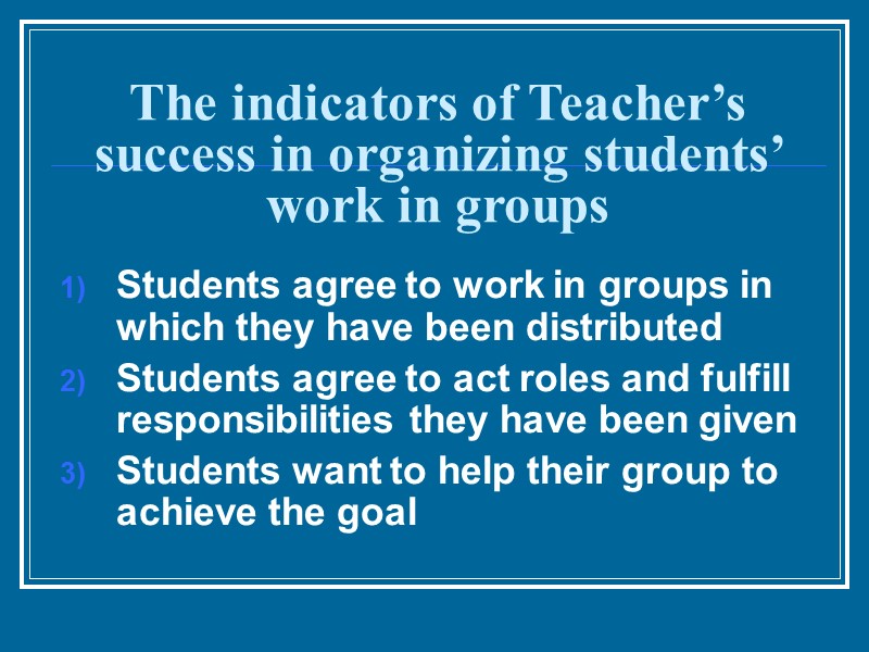 The indicators of Teacher’s success in organizing students’ work in groups Students agree to
